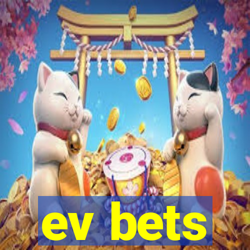 ev bets